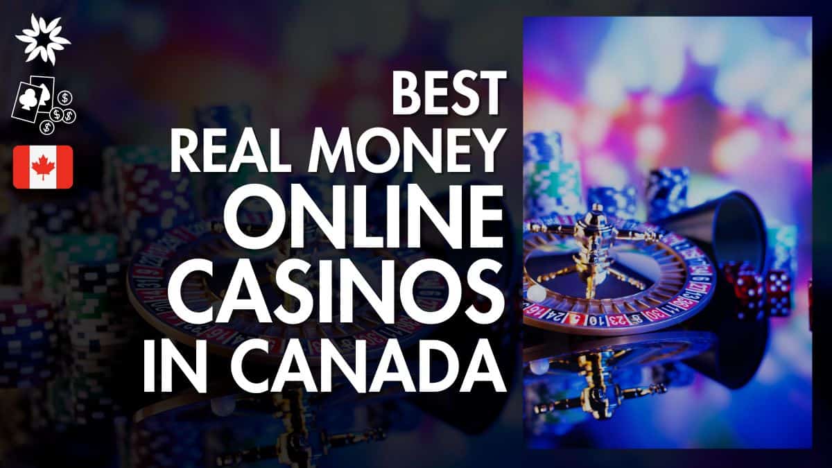 best-real-money-online-casinos-in-canada-ranked-by-high-payouts-games-bonuses-for-ca-players